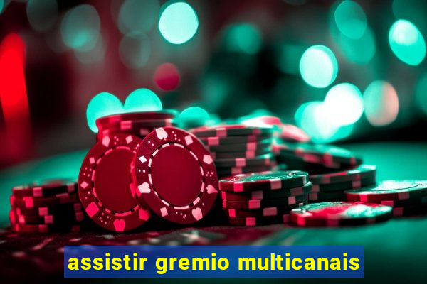 assistir gremio multicanais